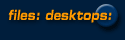 files: desktops: